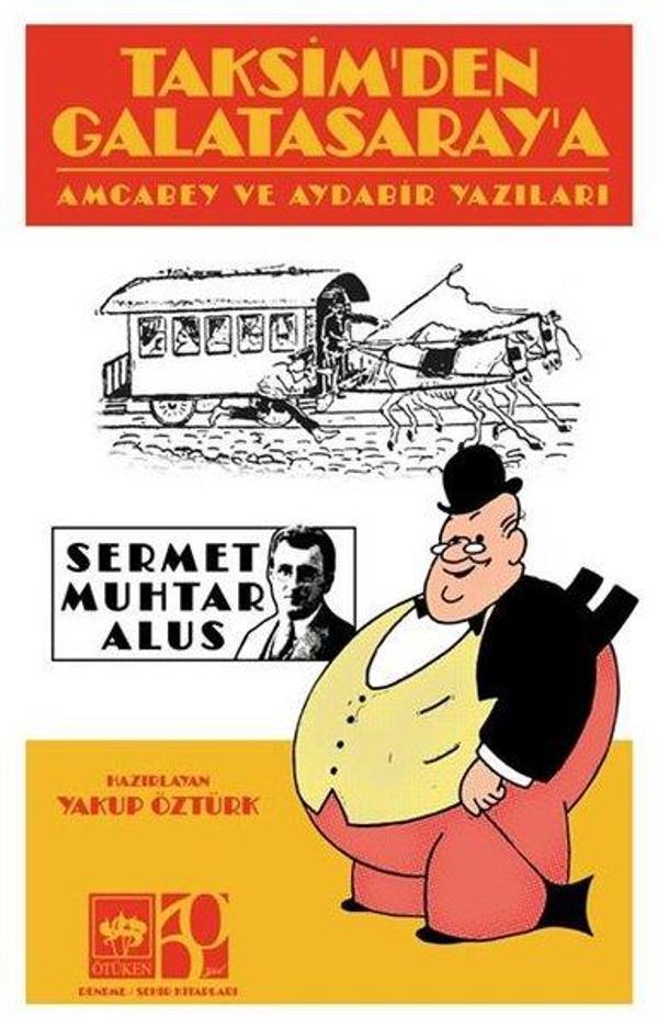 Taksim'den Galatasaray'a - Amcabey ve Aydabir Yazıları - Ötüken Neşriyat - Image 1
