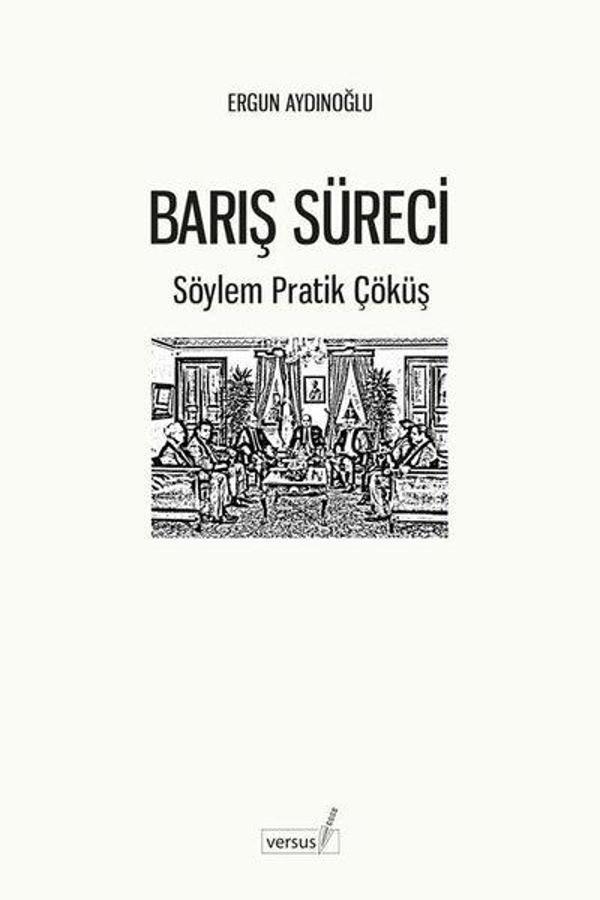 Barış Süreci - Söylem Pratik Çöküş - Versus - Image 1