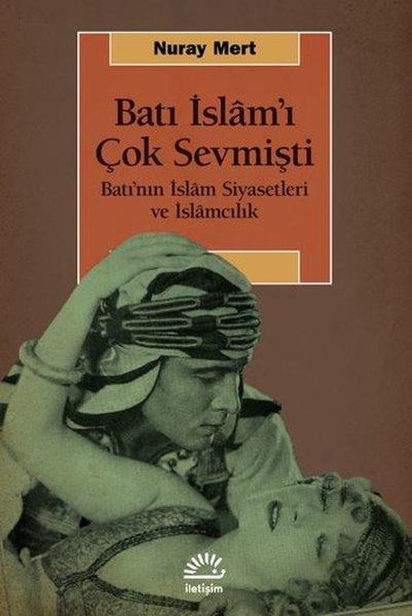 Batı İslam'ı Çok Sevmişti - Batı’nın İslâm Siyasetleri ve İslamcılık - İletişim Yayınları - Image 1