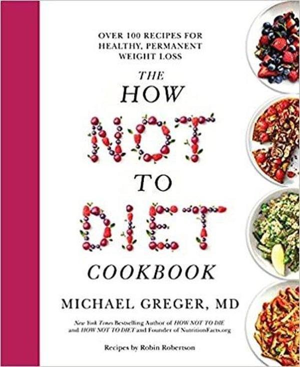 The How Not to Diet Cookbook: Over 100 Recipes for Healthy Permanent Weight Loss - Bluebird - Image 1