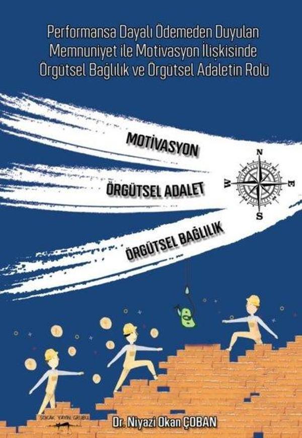 Performansa Dayalı Ödemeden Duyulan Memnuniyet İle Motivasyon İlişkisinde Örgütsel Bağlılık ve Örgüt - Sokak Kitapları Yayınları - Image 1