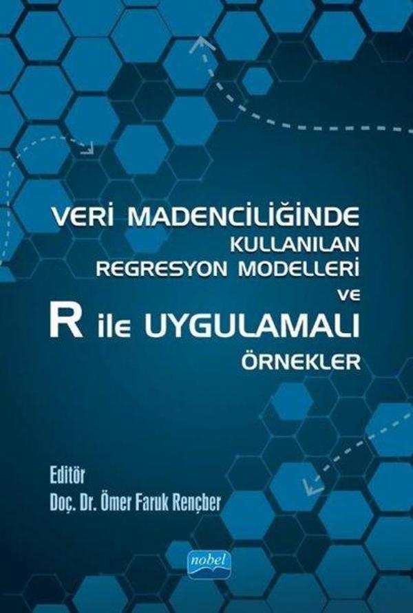 Veri Madenciliğinde Kullanılan Regresyon Modelleri ve R ile Uygulamalı Örnekler - Nobel Akademik Yayıncılık - Image 1