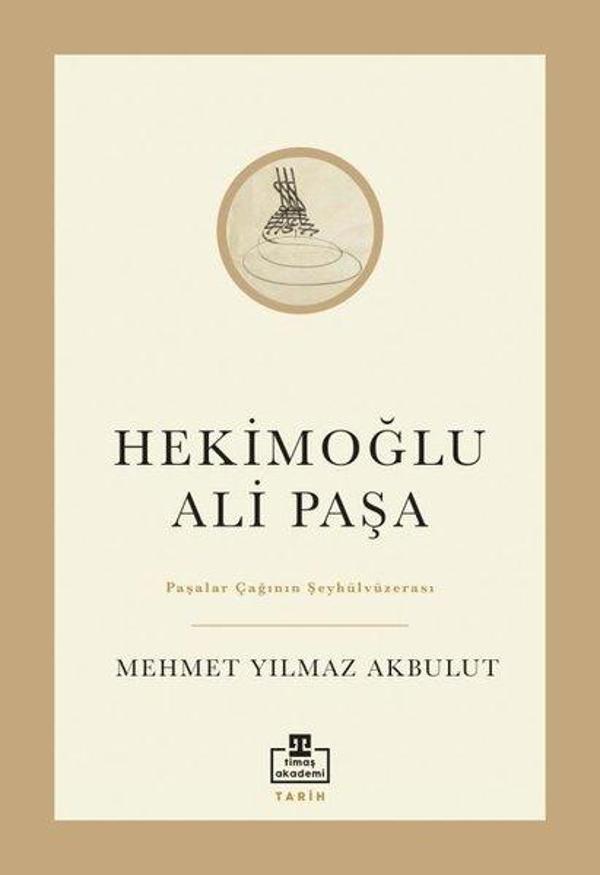 Hekimoğlu Ali Paşa - Paşalar Çağının Şeyhülvüzerası - Timaş Akademi - Image 1