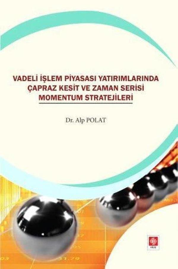 Vadeli İşlem Piyasası Yatırımlarında Çapraz Kesit ve Zaman Serisi Momentum Stratejileri - Ekin Basım Yayın - Image 1
