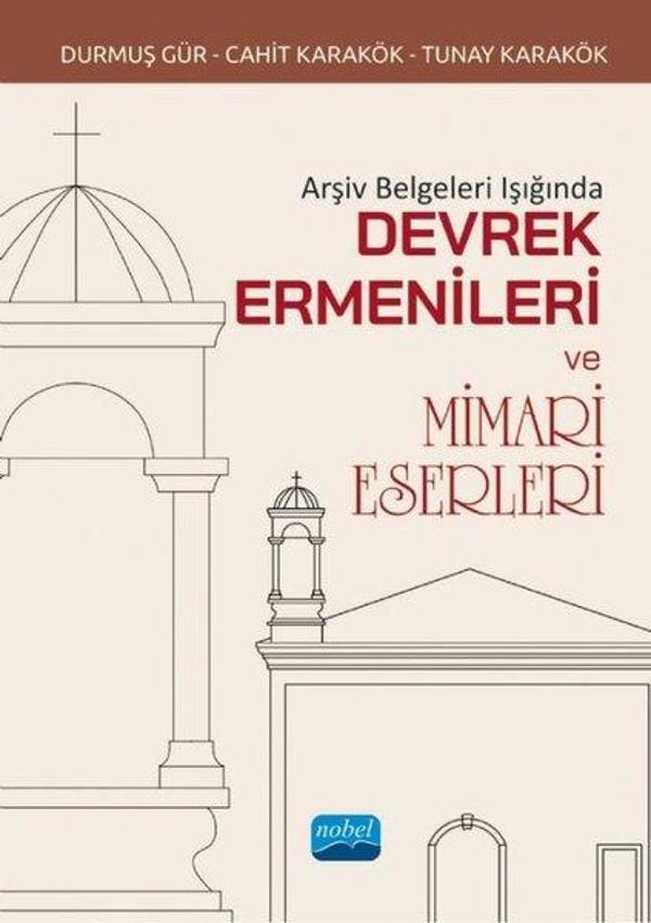 Arşiv Belgeleri Işığında Devrek Ermenileri ve Mimari Eserleri - Nobel Akademik Yayıncılık - Image 1