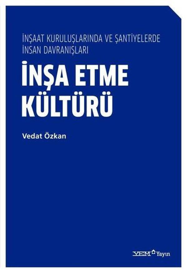 İnşa Etme Kültürü - İnşaat Kuruluşlarında ve Şantiyelerde İnsan Davranışları - YEM Yayın - Image 1
