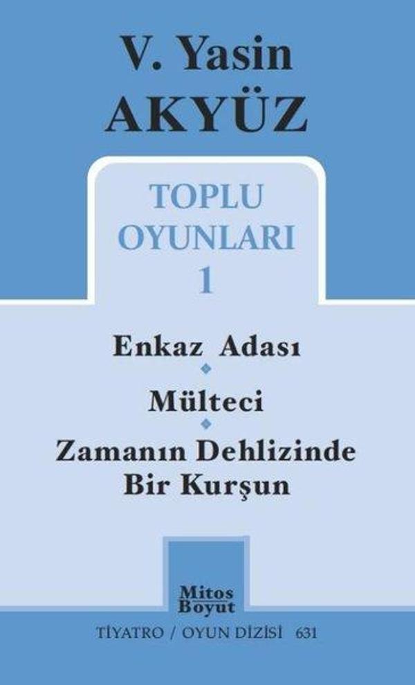 V.Yasin Akyüz Toplu Oyunları-1: Enkaz Adası-Mülteci-Zamanın Dehlizinde Bir Kurşun - Mitos Boyut Yayınları - Image 1