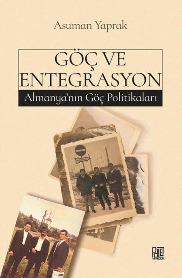 Göç ve Entegrasyon - Almanya'nın Göç Politikaları - Palet Yayınları - Image 1