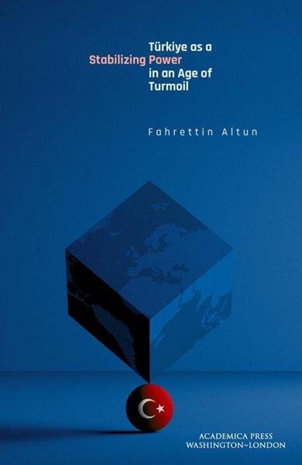 Türkiye as a Stabilizing Power in an Age of Turmoil - Academica Press - Image 1