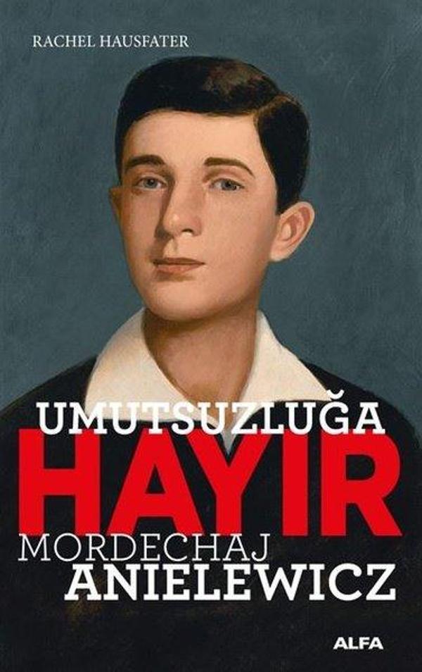 Umutsuzluğa Hayır - Mordechaj Anielewicz - Alfa Yayıncılık - Image 1