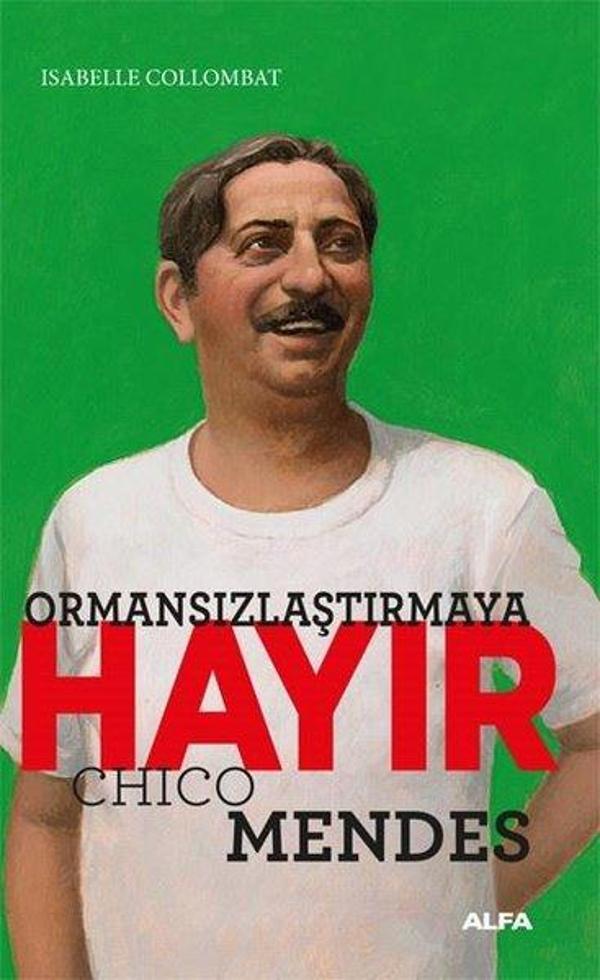Ormansızlaşmaya Hayır - Chico Mendes - Alfa Yayıncılık - Image 1