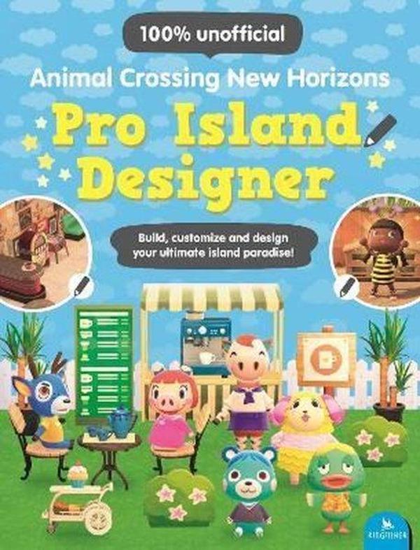 Animal Crossing New Horizons Pro Island Designer: Build customize and design your ultimate island pa - Macmillan Childrens Books - Image 1