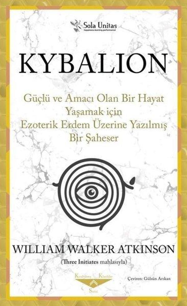 Kybalion - Güçlü ve Amacı Olan Bir Hayat Yaşamak için Ezoterik Erdem Üzerine Yazılmış Bir Şaheser - Sola Unitas - Image 1