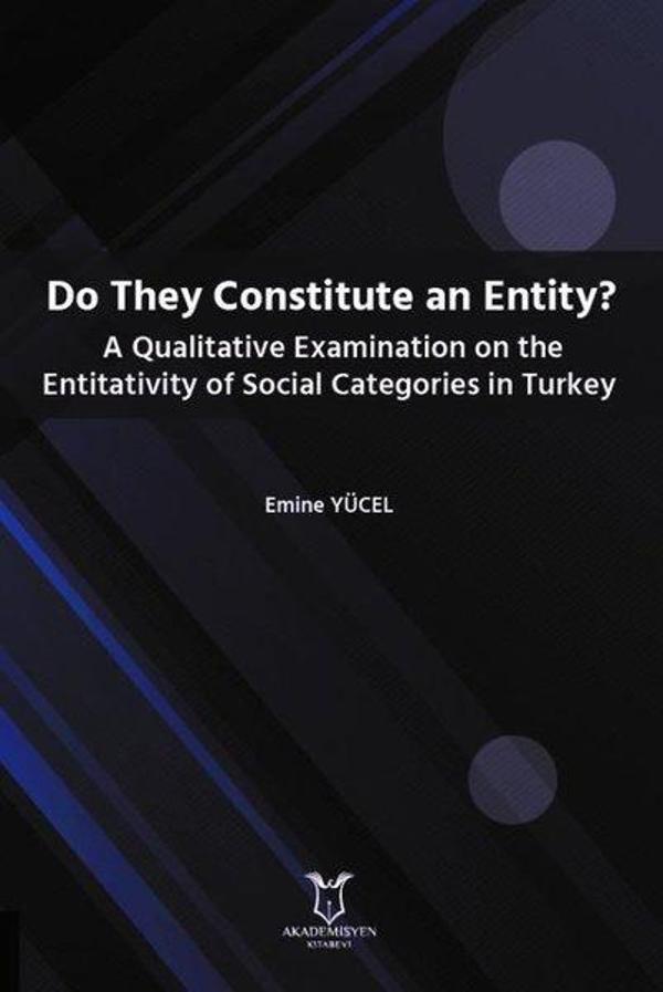 Do They Constitute an Entity? A Qualitative Examination on the Entitativity of Social Categories in  - Akademisyen Kitabevi - Image 1
