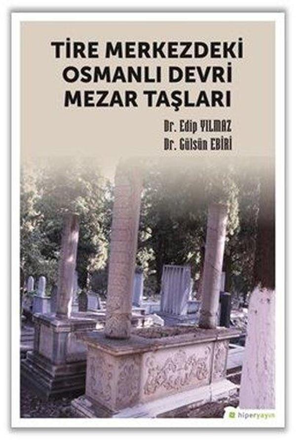 Tire Merkezdeki Osmanlı Devri Mezar Taşları - Hiperlink - Image 1