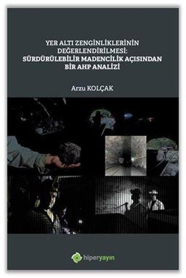 Yer Altı Zenginliklerinin Değerlendirilmesi: Sürdürülebilir Madencilik Açısından Bir AHP Analizi - Hiperlink - Image 1