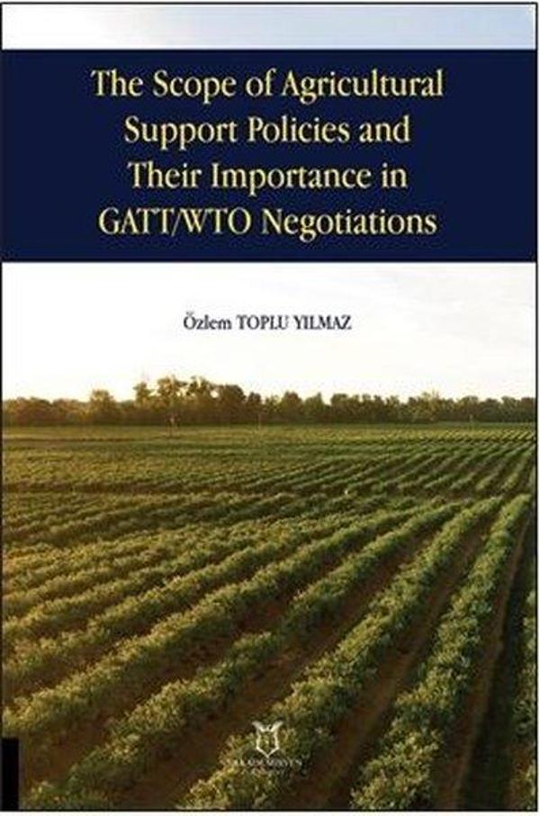 The Scope of Agricultural Support Pol- icies and Their Importance in GATT-WTO Negotiations - Akademisyen Kitabevi - Image 1