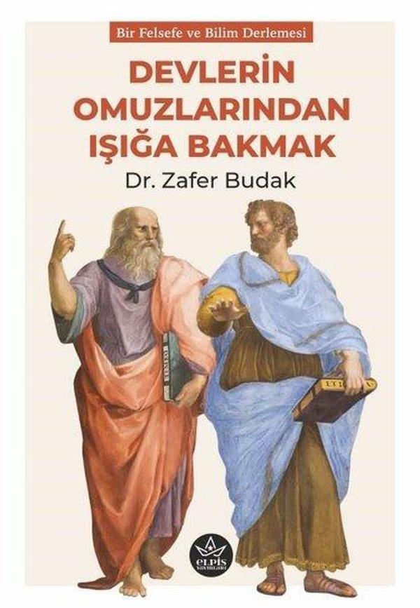 Devlerin Omuzlarından Işığa Bakmak - Bir Felsefe ve Bilim Derlemesi - Elpis Yayınları - Image 1