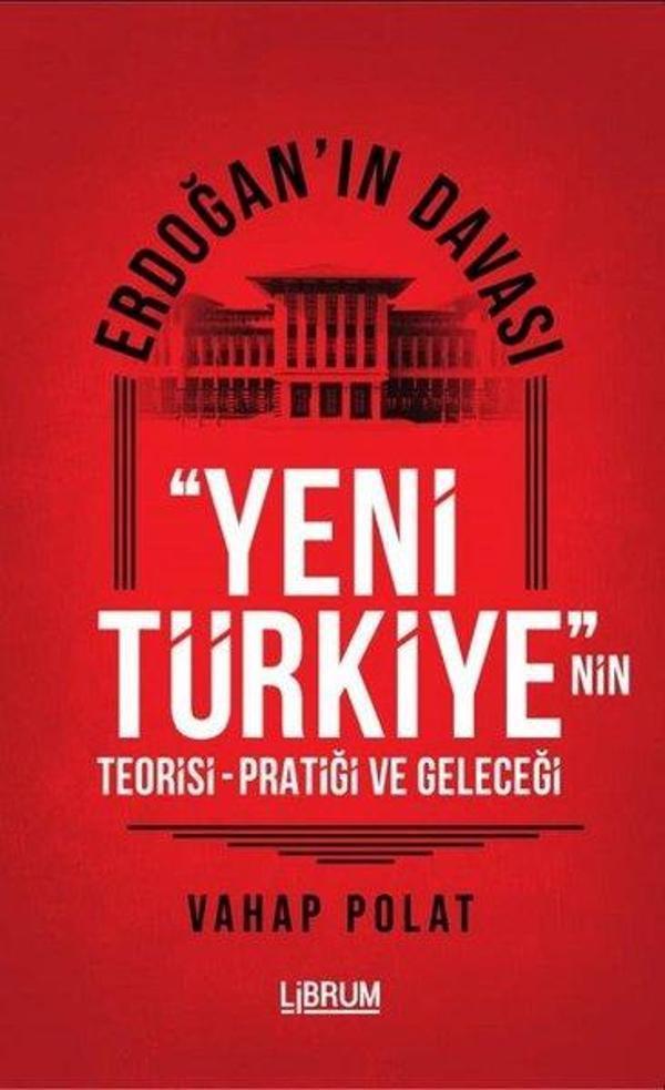 Erdoğan'ın Davası - Yeni Türkiye'nin Teorisi - Pratiği ve Geleceği - Librum Kitap - Image 1