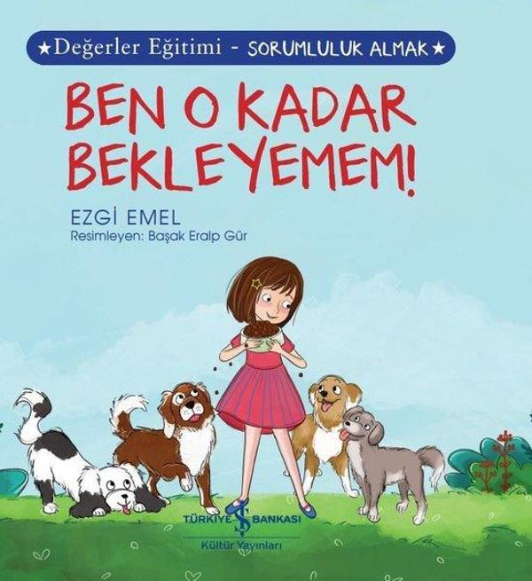 Ben O Kadar Bekleyemem! Değerler Eğitimi - Sorumluluk Almak - İş Bankası Kültür Yayınları - Image 1