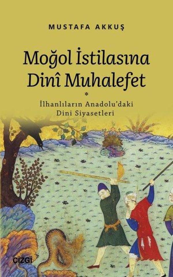 Moğol İstilasına Dini Muhalefet: İlhanlıların Anadolu'daki Dini Siyasetleri - Çizgi Kitabevi - Image 1