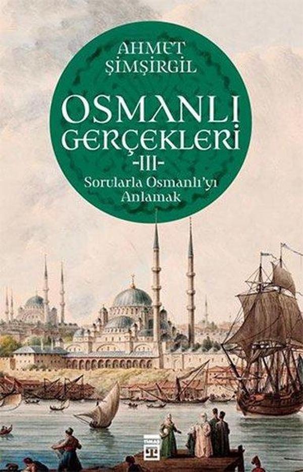 Osmanlı Gerçekleri 3 - Sorularla Osmanlı'yı Anlamak - Timaş Yayınları - Image 1