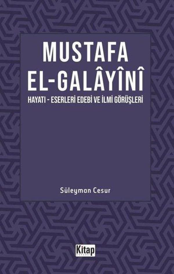 Mustafa El Galayani: Hayatı - Eserleri Edebi İlmi Görüşleri - Kitap Dünyası - Image 1