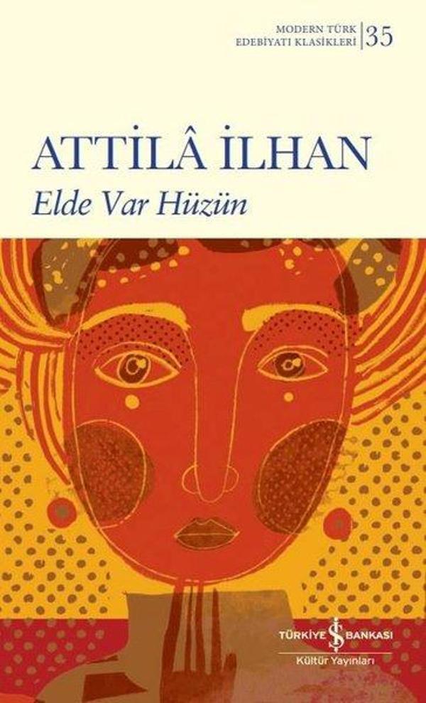 Elde Var Hüzün - Modern Türk Edebiyatı Klasikleri 35 - İş Bankası Kültür Yayınları - Image 1