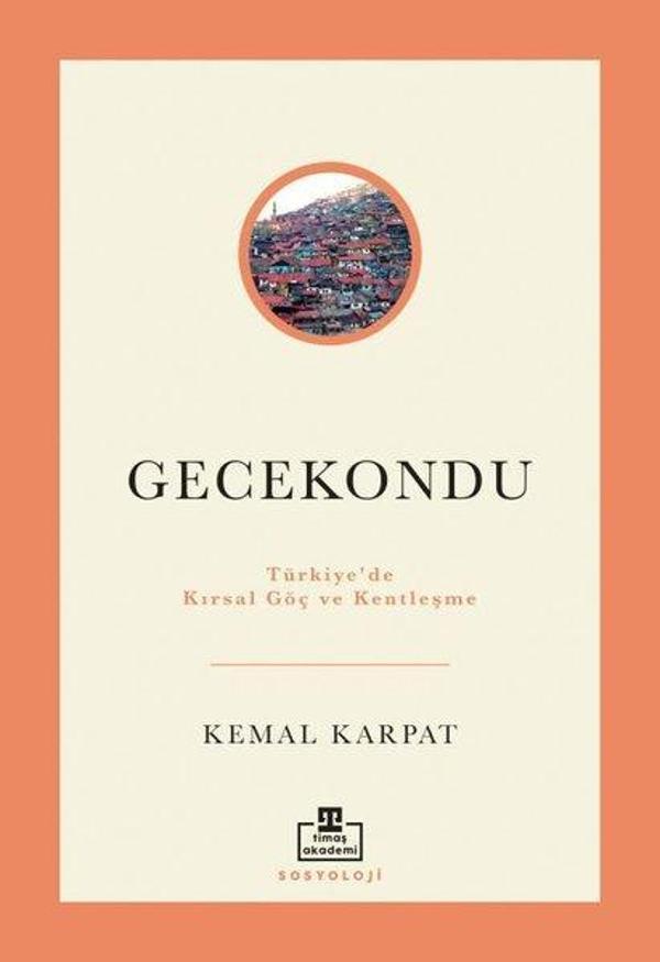 Gecekondu: Türkiye'de Kırsal Göç ve Kentleşme - Timaş Akademi - Image 1