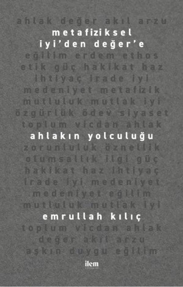 Metafiziksel İyi'den Değer'e Ahlakın Yolculuğu - İlem Yayınları - Image 1