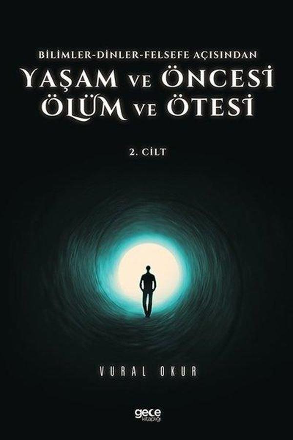 Yaşam ve Öncesi Ölüm ve Ölüm Ötesi 2.Cilt - Bilimler - Dinler - Felsefe Açısından - Gece Kitaplığı - Image 1