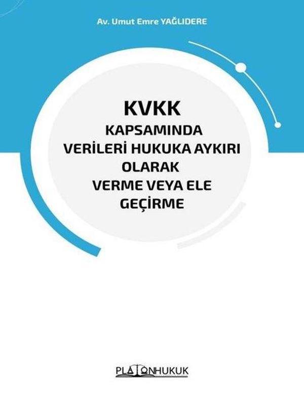 KVKK Kapsamında Verileri Hukuka Aykırı Olarak Verme veya Ele Geçirme - Platon Hukuk Yayınevi - Image 1