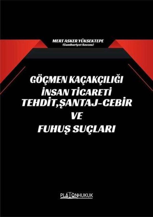 Göçmen Kaçakçılığı İnsan Ticareti Tehdit Şantaj-Cebir ve Fuhuş Suçları - Platon Hukuk Yayınevi - Image 1