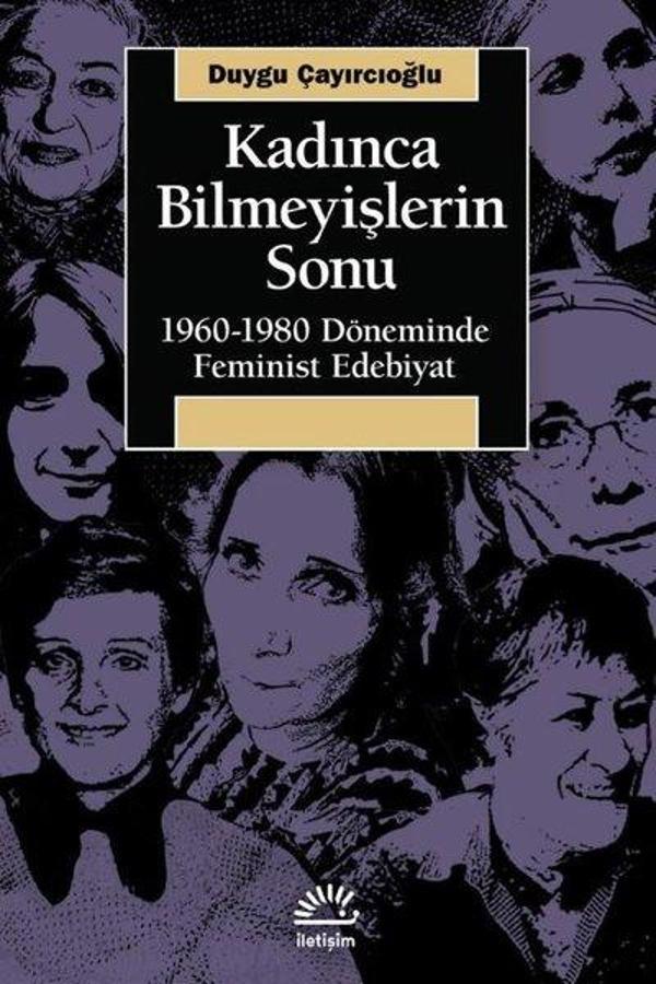 Kadınca Bilmeyişlerin Sonu: 1960 - 1980 Döneminde Feminist Edebiyat - İletişim Yayınları - Image 1