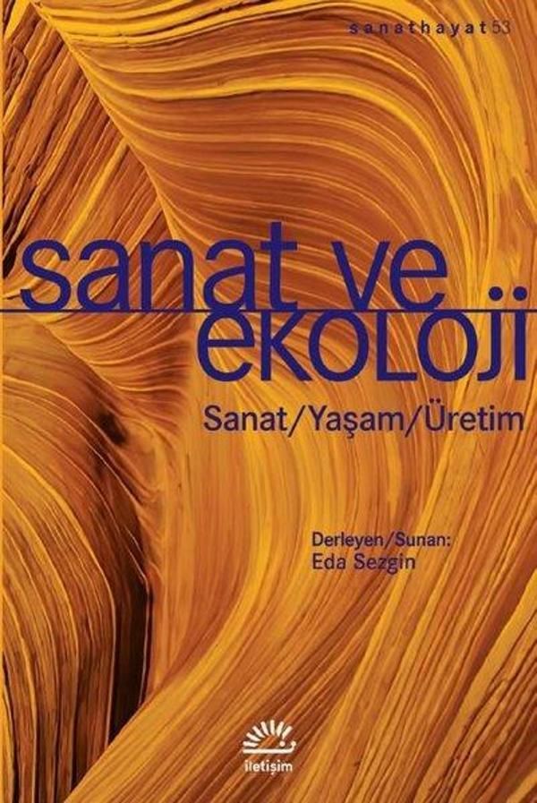 Sanat ve Ekoloji: Sanat - Yaşam - Üretim - İletişim Yayınları - Image 1