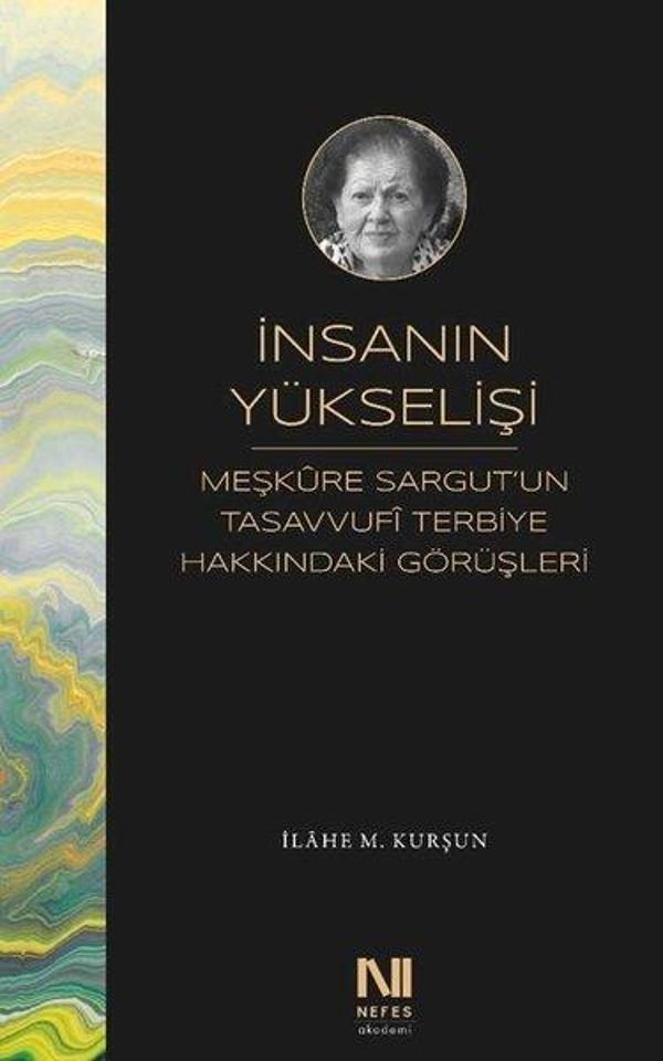 İnsanın Yükselişi - Meşkure Sargutun Tasavvufi Terbiye Hakkındaki Görüşleri - Nefes Yayıncılık - Image 1