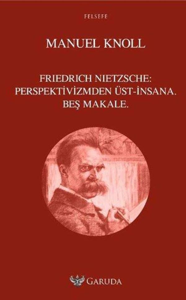 Friedrich Nietzsche: Perspektivizmden Üst - İnsana Beş Makale - Garuda Yayıncılık - Image 1