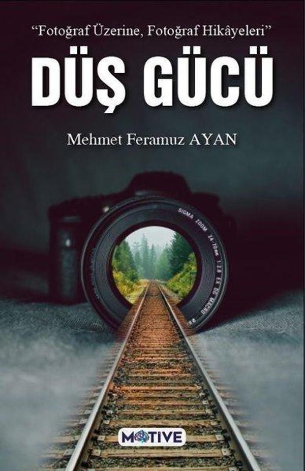 Düş Gücü - Fotoğraf Üzerine Fotoğraf Hikayeleri - Motive Yayınları - Image 1