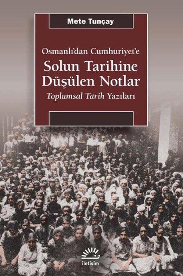 Osmanlı'dan Cumhuriyet'e Solun Tarihine Düşülen Notlar - Toplumsal Tarih Yazıları - İletişim Yayınları - Image 1