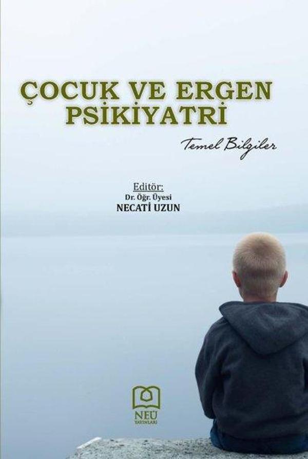 Çocuk ve Ergen Psikiyatri Temel Bilgiler - NEÜ Yayınları - Image 1