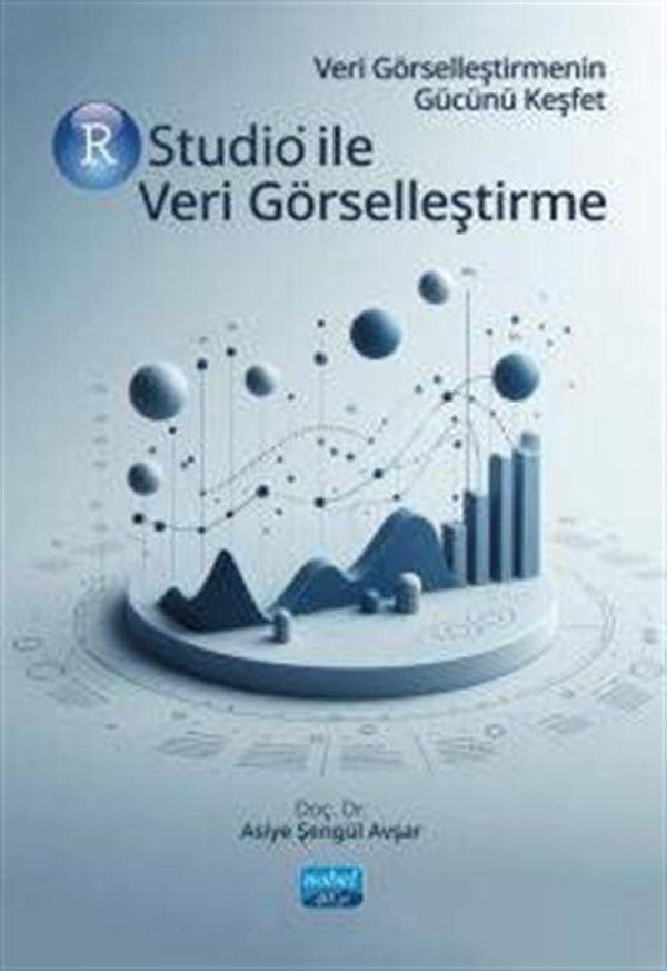 Veri Görselleştirmenin Gücünü Keşfet Rstudio İle Veri Görselleştirme - Nobel Akademik Yayıncılık - Image 1