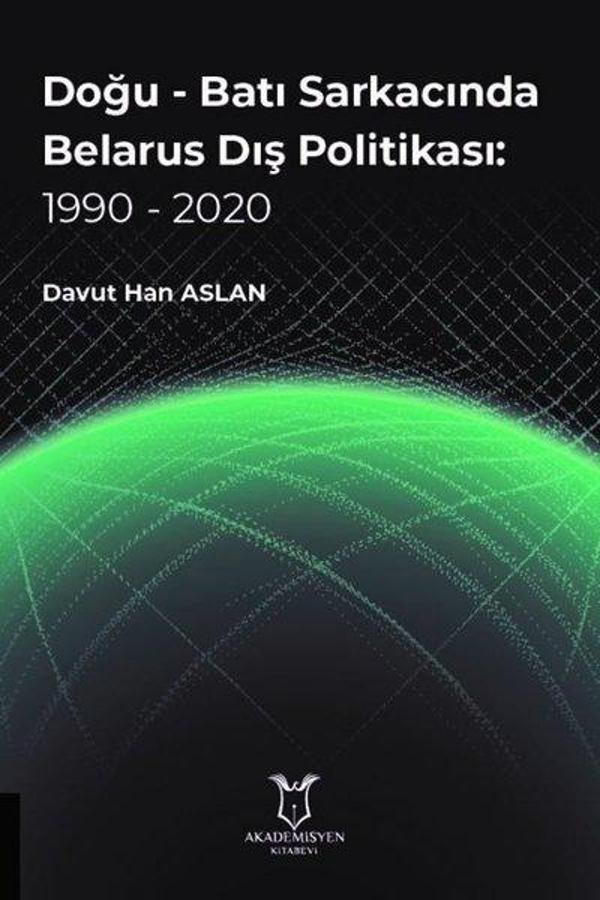 Doğu-Batı Sarkacında Belarus Dış Politikası: 1990 - 2020 - Akademisyen Kitabevi - Image 1