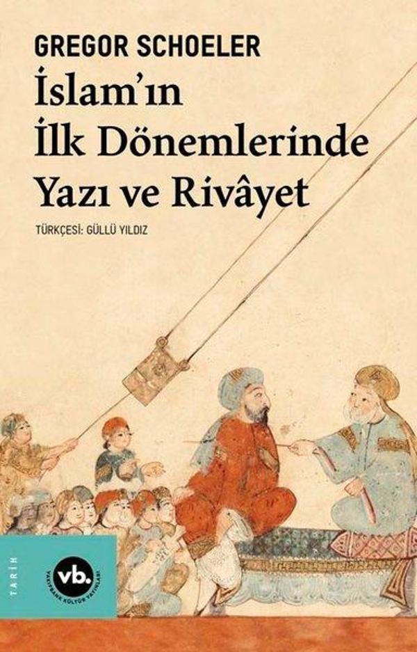 İslam'ın İlk Dönemlerinde Yazı ve Rivayet - VakıfBank Kültür Yayınları - Image 1