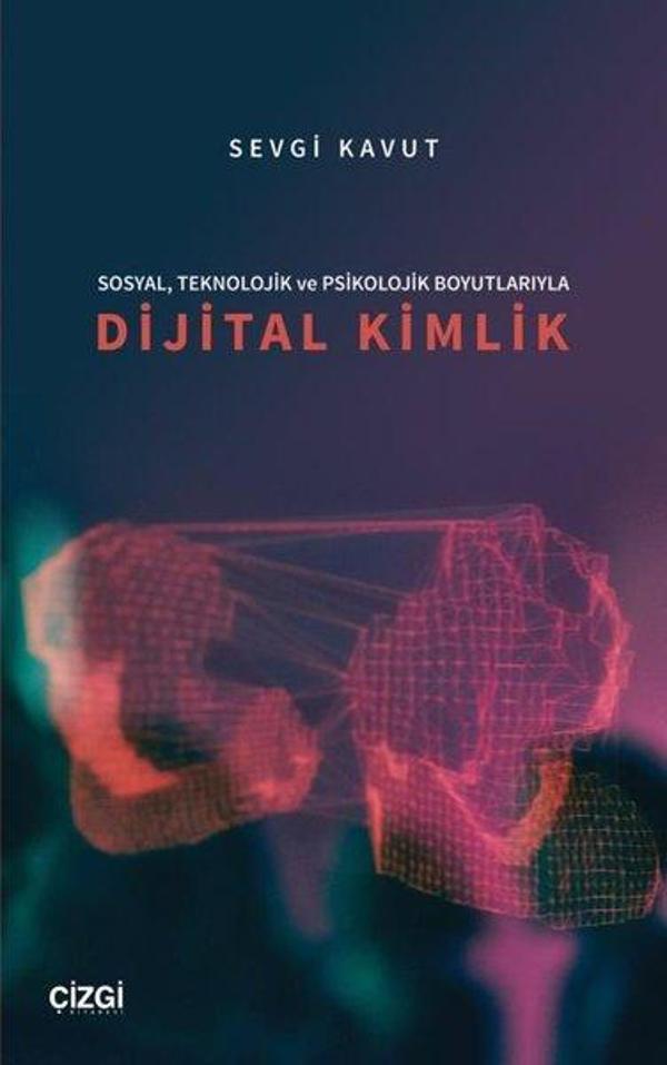 Sosyal Teknolojik ve Psikolojik Boyutlarıyla Dijital Kimlik - Çizgi Kitabevi - Image 1