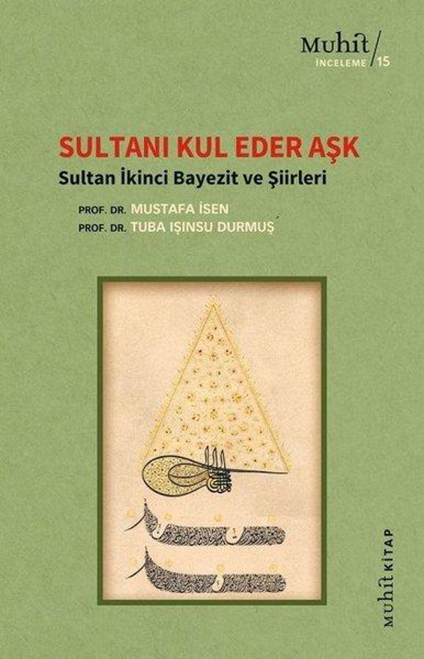 Sultanı Kul Eder Aşk - Sultan İkinci Bayezit ve Şiirleri - Muhit Kitap - Image 1
