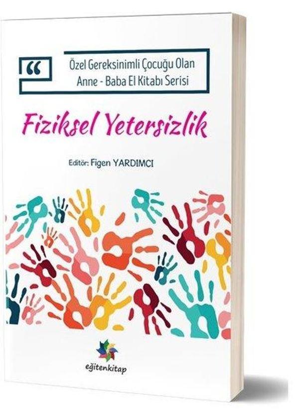 Fiziksel Yetersizlik - Özel Gereksinimli Çocuğu Olan Anne Baba El Kitabı Serisi - Eğiten Kitap - Image 1