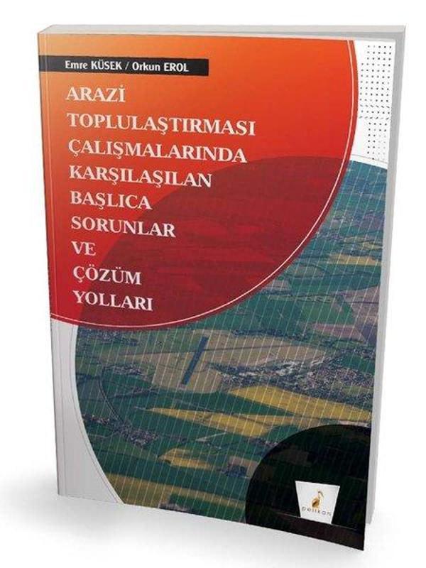 Arazi Toplulaştırması Çalışmalarında Karşılaşılan Başlıca Sorunlar ve Çözüm Yolları - Pelikan Yayınları - Image 1