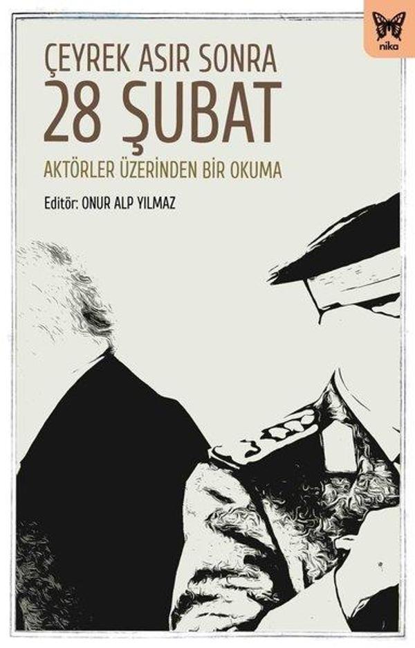 Çeyrek Asır Sonra 28 Şubat: Aktörler Üzerinden Bir Okuma - Nika Yayınevi - Image 1