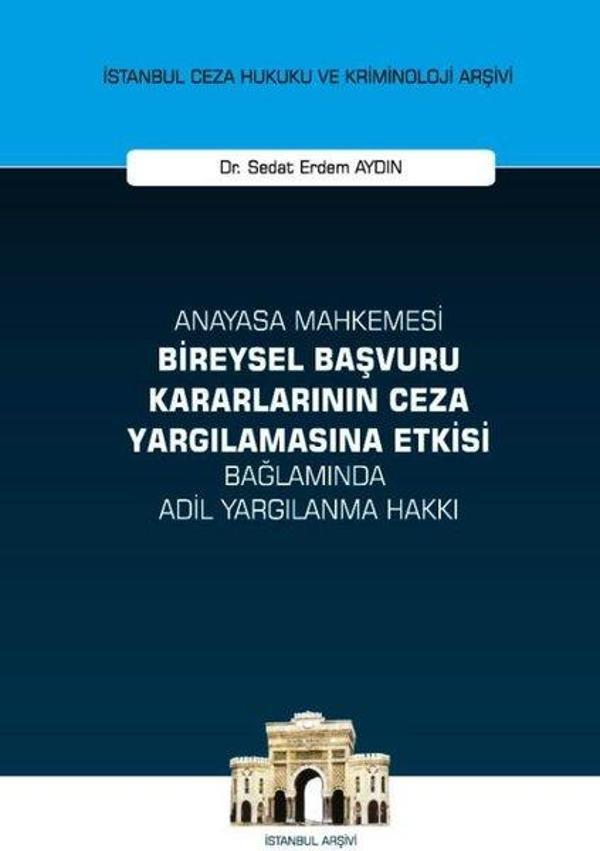 Anayasa Mahkemesi Bireysel Başvuru Kararlarının Ceza Yargılamasına Etkisi Bağlamında Adil Yargılanma - On İki Levha Yayıncılık - Image 1