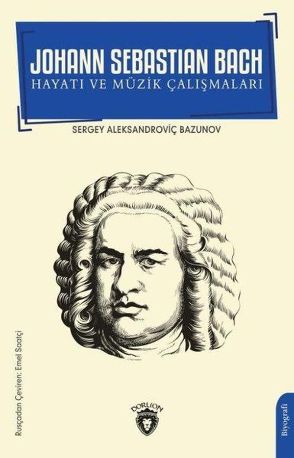 Johann Sebastian Bach Hayatı ve Müzik Çalışmaları - Dorlion Yayınevi - Image 1